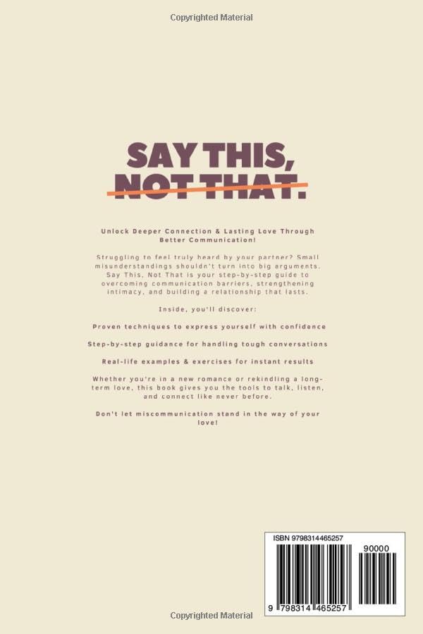 Say This, Not That: The Couple's Playbook for Healthier Communication & Unbreakable Connection