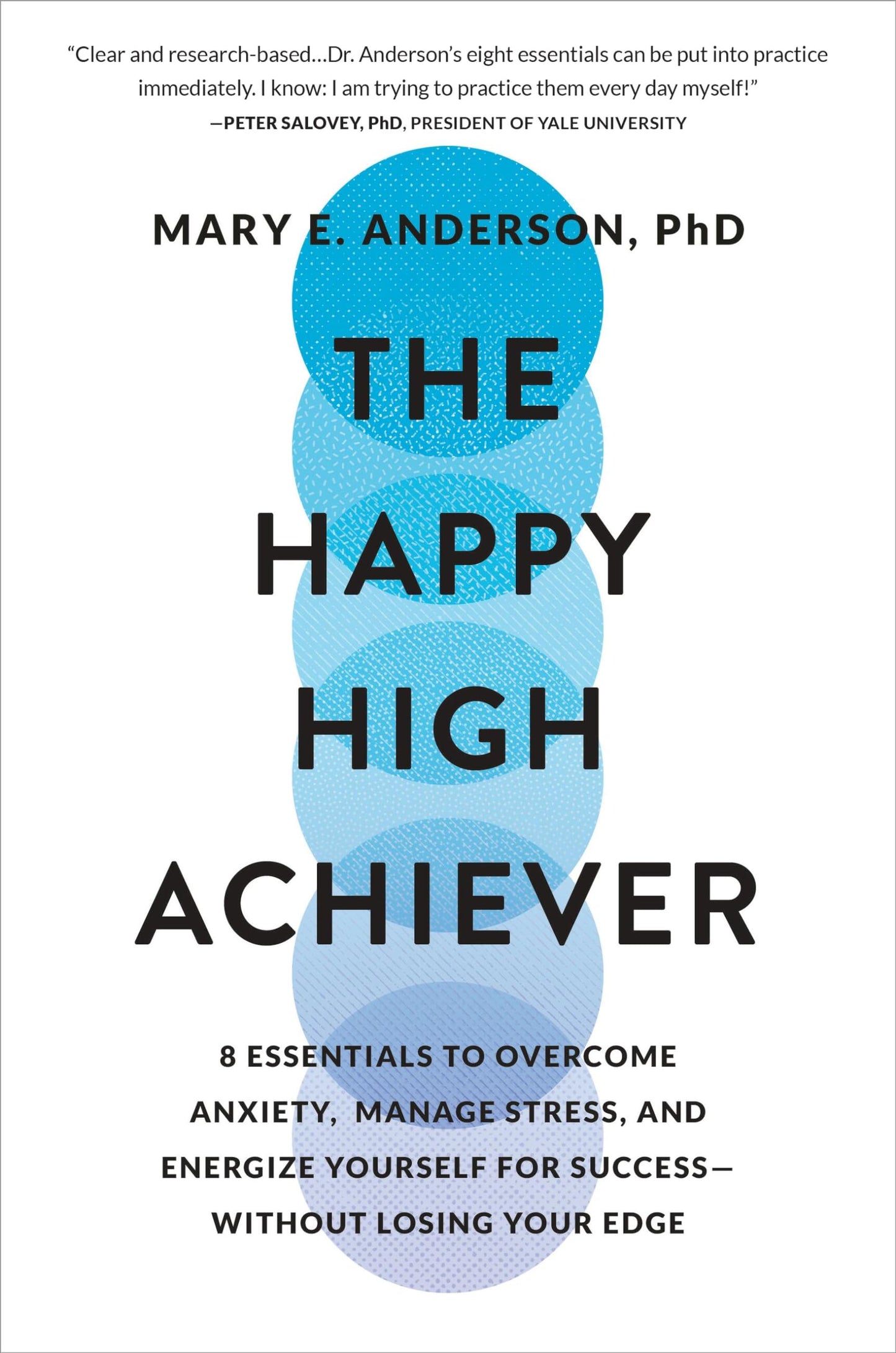 The Happy High Achiever: 8 Essentials to Overcome Anxiety, Manage Stress, and Energize Yourself for Success―Without Losing Your Edge