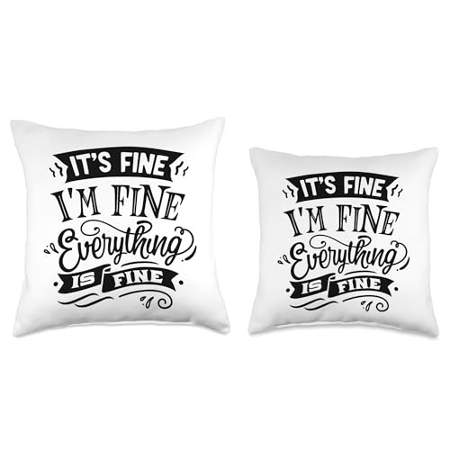 It's Fine I'm Fine Everything Is Fine Throw Pillow