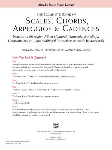 The Complete Book of Scales, Chords, Arpeggios & Cadences: Includes All the Major, Minor (Natural, Harmonic, Melodic) & Chromatic Scales -- Plus Additional Instructions on Music Fundamentals