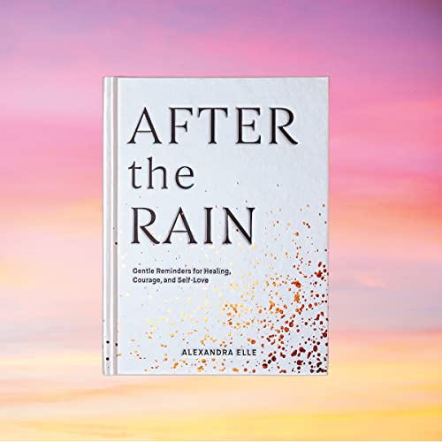 After the Rain: Gentle Reminders for Healing, Courage, and Self-Love