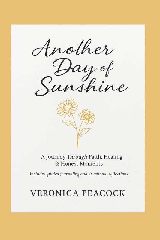 Another Day of Sunshine: A Journey Through Faith, Healing, & Honest Moments