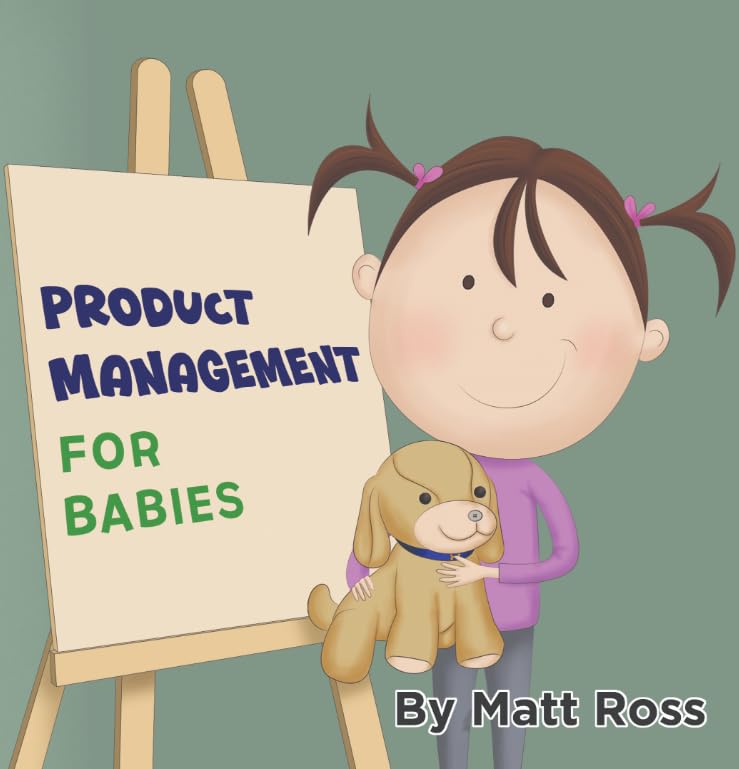 Product Management for Babies: The Perfect Tech Gift and STEM Learning Book for Babies, Toddlers, and Big Kids.