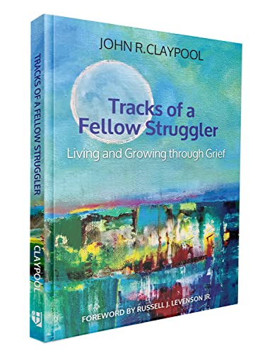 Tracks of a Fellow Struggler: Living and Growing through Grief