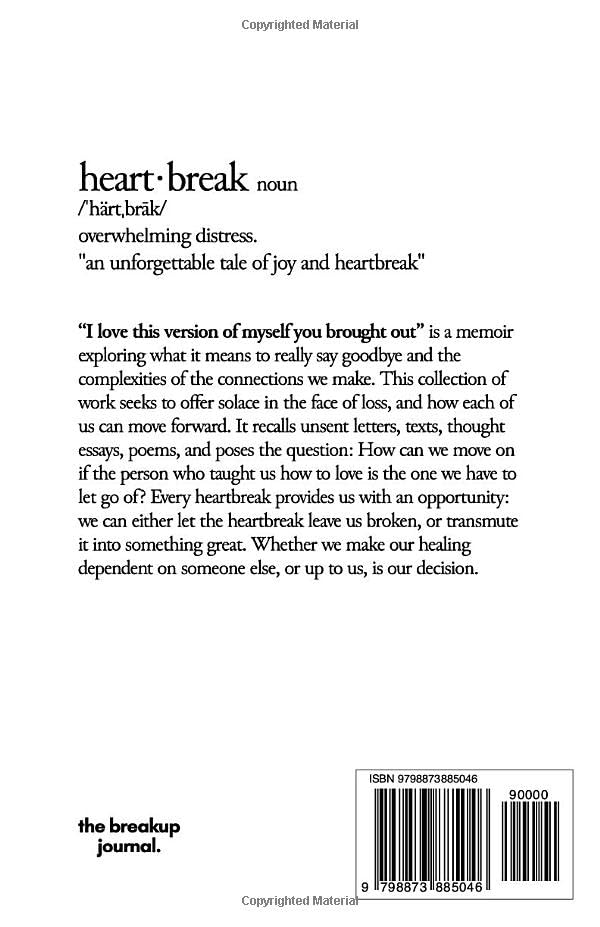 I love this version of myself that you brought out: a memoir of a broken heart