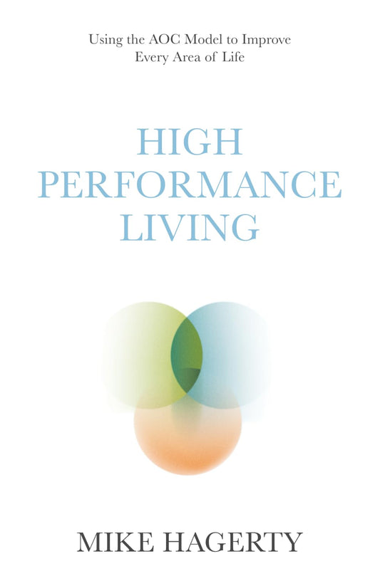 High Performance Living: Using the AOC Model to Improve Every Area of Life