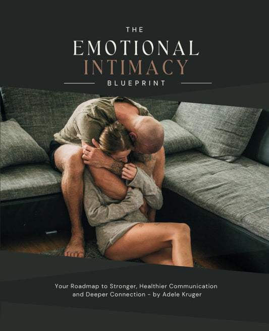 The Emotional Intimacy Blueprint: Your Guide to A Deeper, Lasting Connection in Your Relationship