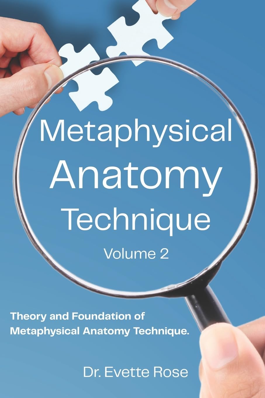 Metaphysical Anatomy Technique Volume 2: Your Body Is Talking Are You Listening?