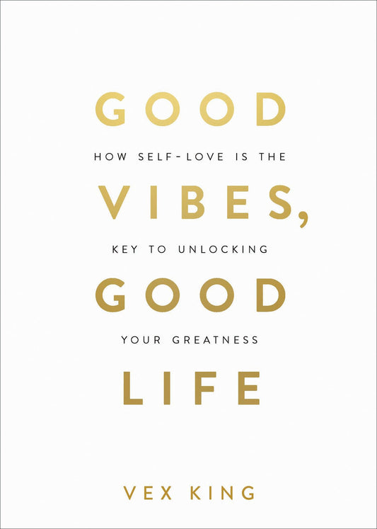 Good Vibes, Good Life: How Self-Love Is the Key to Unlocking Your Greatness: OVER 2 MILLION COPIES SOLD