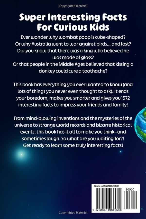 Super Interesting Facts for Curious Kids: 1572 Mind-Blowing and Fun Facts About History, Science, Animals, Space And Everything In Between