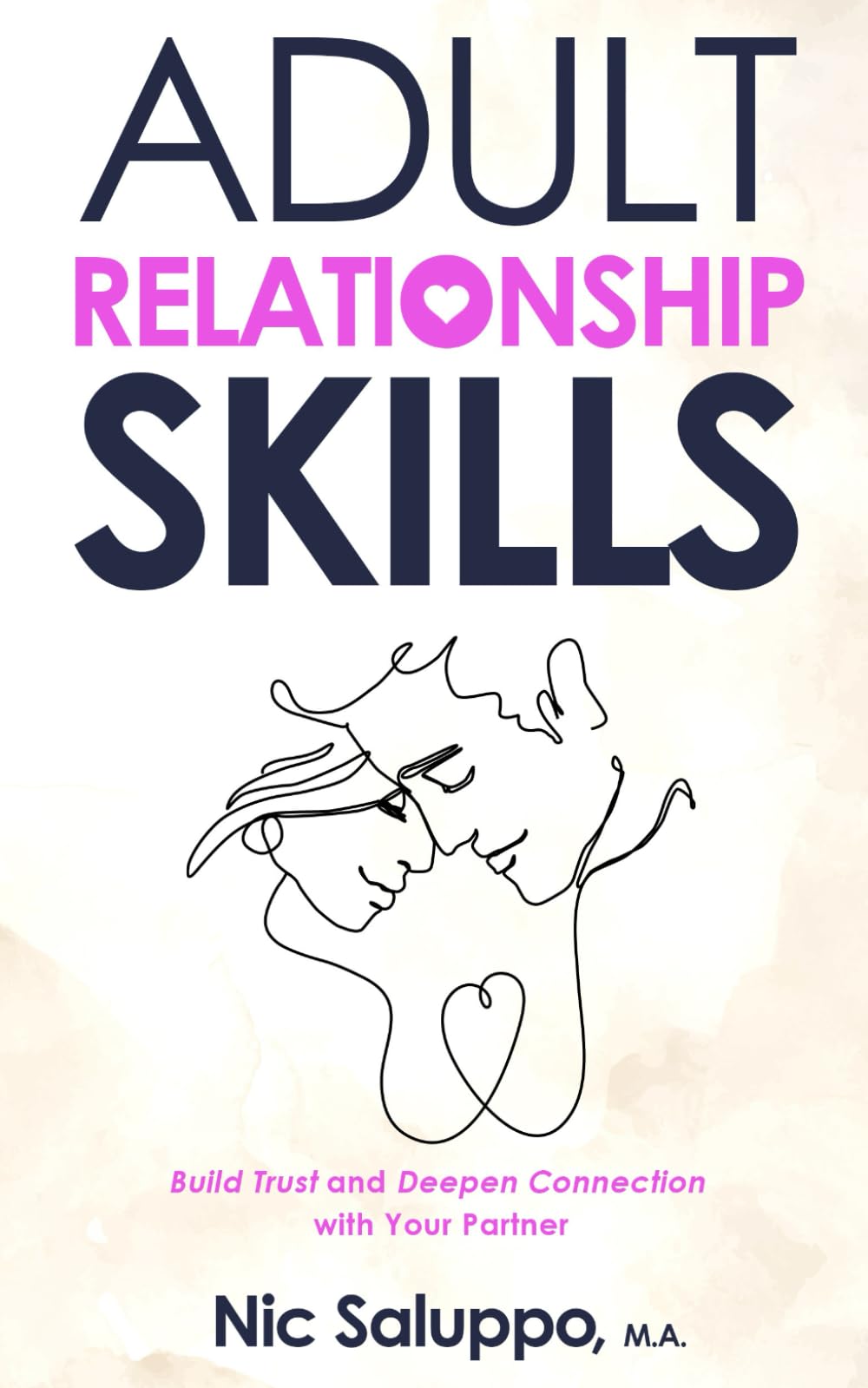 Adult Relationship Skills: Build Trust and Deepen Connection with Your Partner (Mental & Emotional Wellness)
