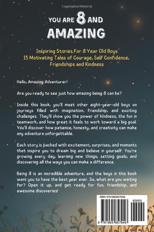You Are 8 And Amazing! Inspiring Stories For 8 Year Old Boys: 15 Motivating Tales About Courage, Self-Confidence, Friendships and Kindness (You Are Amazing!)