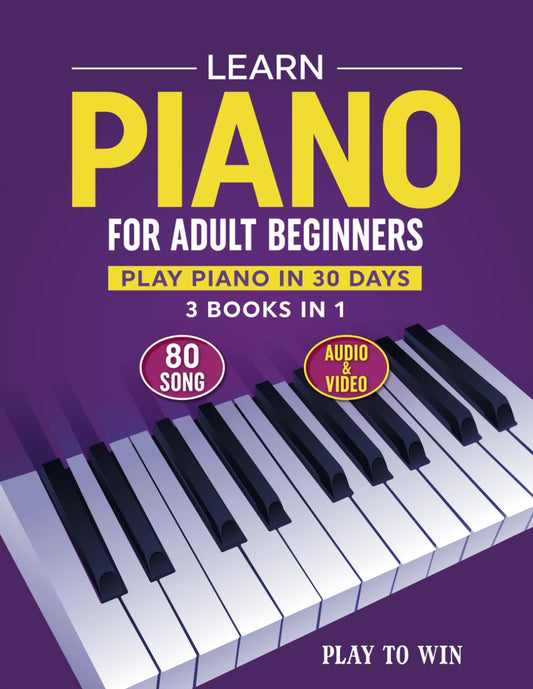 Learn Piano for Adult Beginners: 3 Books in 1: Play Piano in 30 Days! ( Audio + Video )