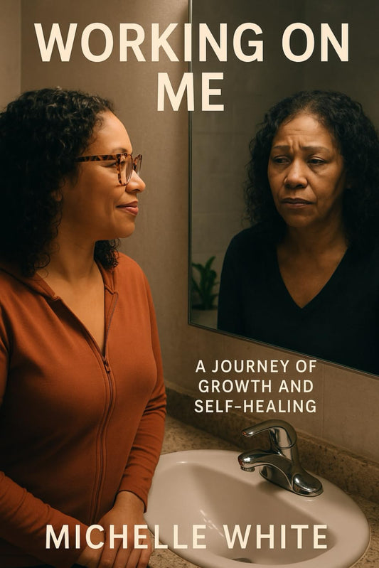 Working on Me: A Journey of Growth and Self-Healing