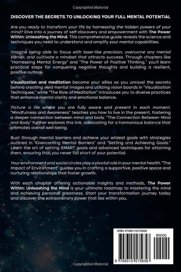 The Power Within Unleashing the Mind: Comprehensive Guide to Mastering the Mind to Achieve Personal Greatness and Amplify Your Mental Capabilities