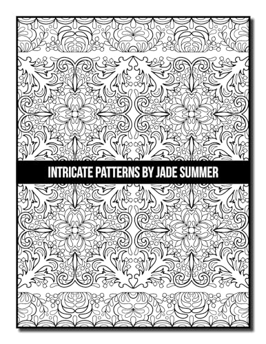 Intricate Patterns: An Adult Coloring Book with 50 Detailed Pattern Designs for Relaxation and Stress Relief (Intricate Coloring Books)