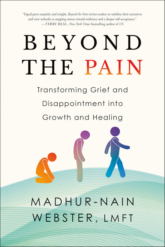 Beyond the Pain: Transforming Grief and Disappointment into Growth and Healing