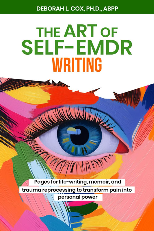 The Art of Self-EMDR Writing: Clear, Creative Strategies to Process Memories, Write Your Story, and Transform Past Pain into Your Personal Power