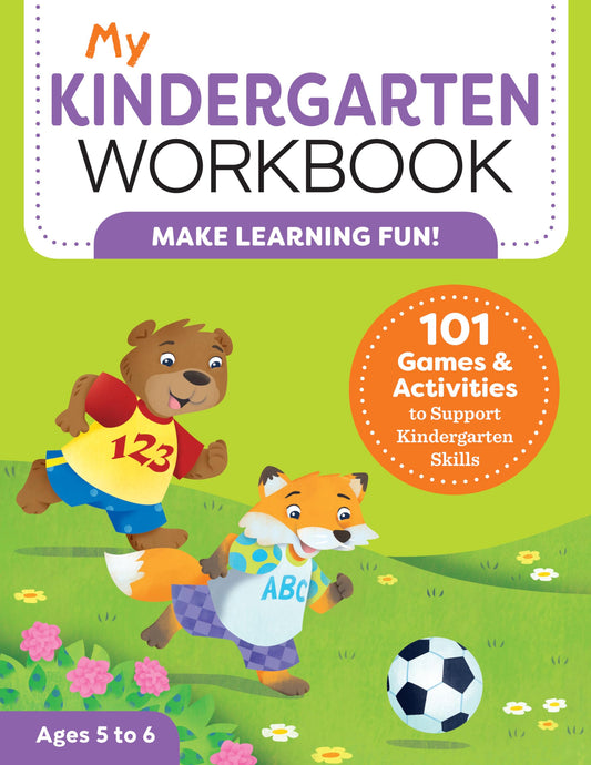 My Kindergarten Workbook: 101 Games and Activities to Support Kindergarten Skills, for Kids Ages 5-6 (My Workbook)