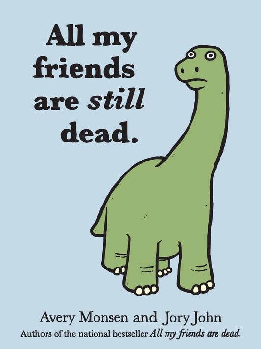 All My Friends are Still Dead: (Funny Books, Children's Book for Adults, Interesting Finds)