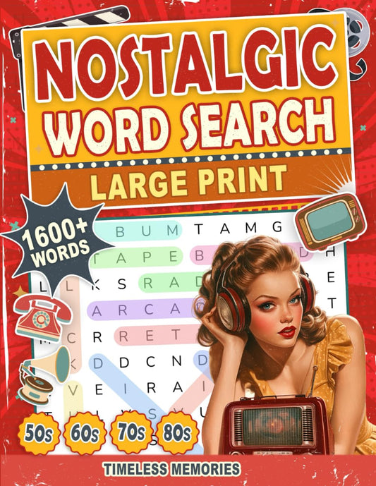 Timeless Memories : Nostalgic Word Search Puzzle Book Large Print For Adults And Seniors: A Time-Travel Puzzle Experience Featuring the 1950s, 60s, 70s, and 80s