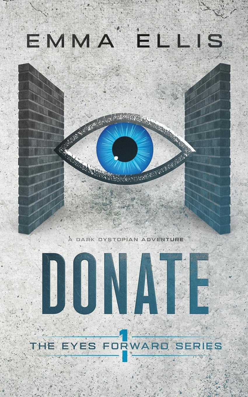 Donate: A gripping and dark dystopian adventure (The Eyes Forward Series)