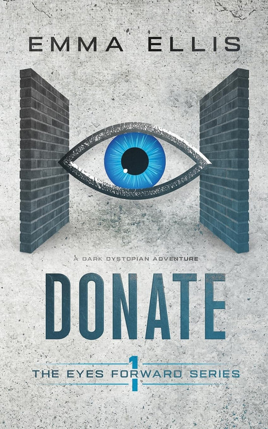 Donate: A gripping and dark dystopian adventure (The Eyes Forward Series)