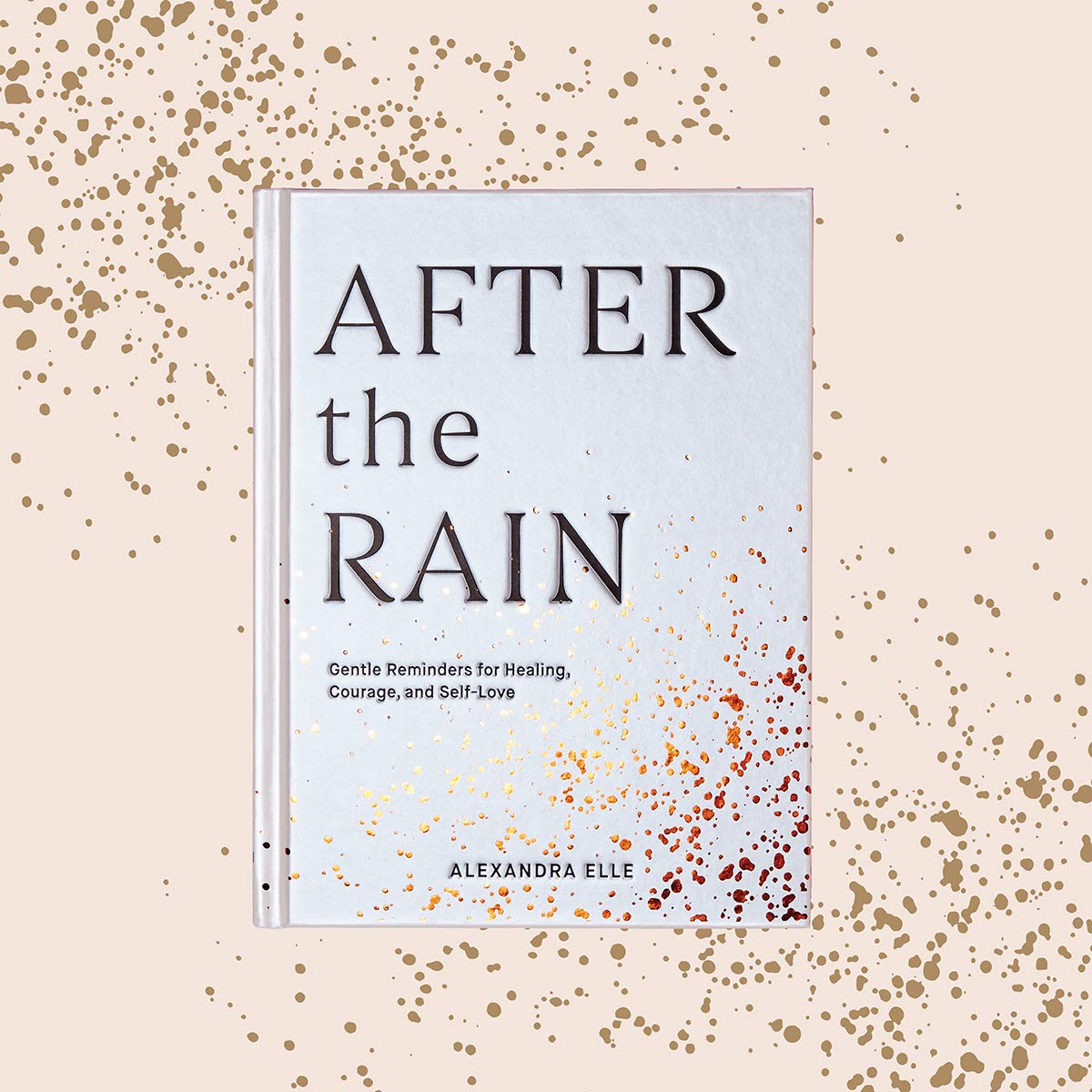 After the Rain: Gentle Reminders for Healing, Courage, and Self-Love