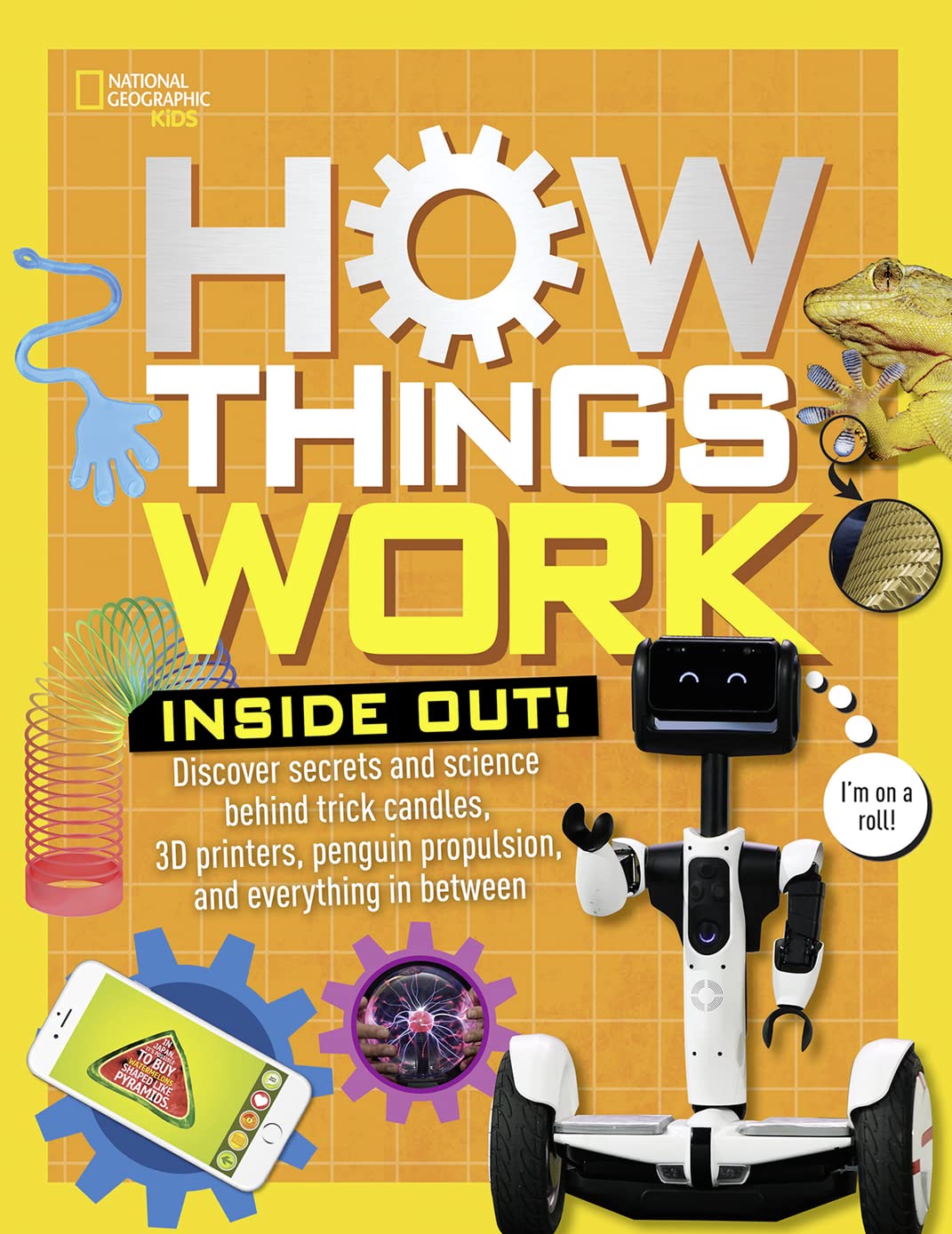 How Things Work: Inside Out: Discover Secrets and Science Behind Trick Candles, 3D Printers, Penguin Propulsions, and Everything in Between (NGK How Things Work)