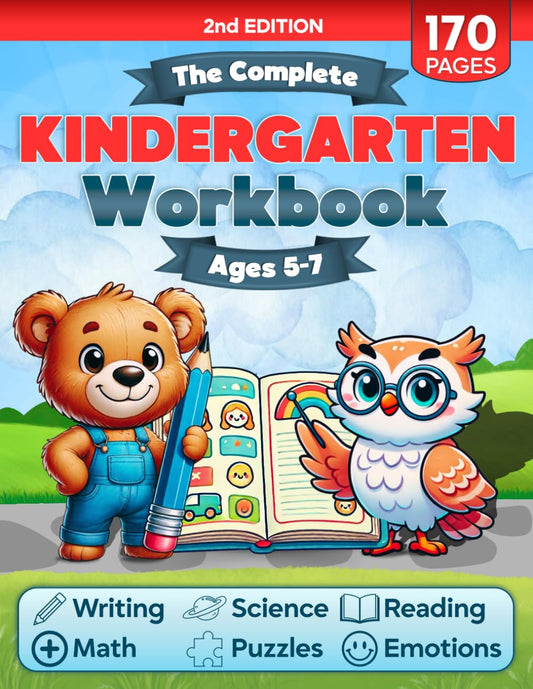 The Complete Kindergarten Workbook: 150+ Fun and Educational Activities to Build Confidence in Math, Reading, Writing, Science, and More for Kids Ages 5-7—Prepare for Academic Excellence!