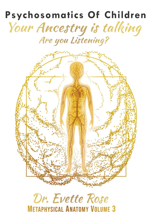 Psychosomatics of Children: Your ancestry is talking are you listening?