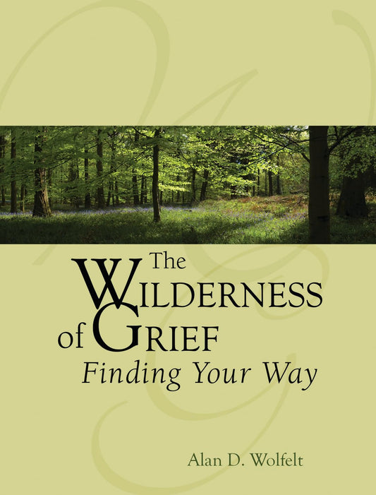 The Wilderness of Grief: Finding Your Way (Understanding Your Grief)