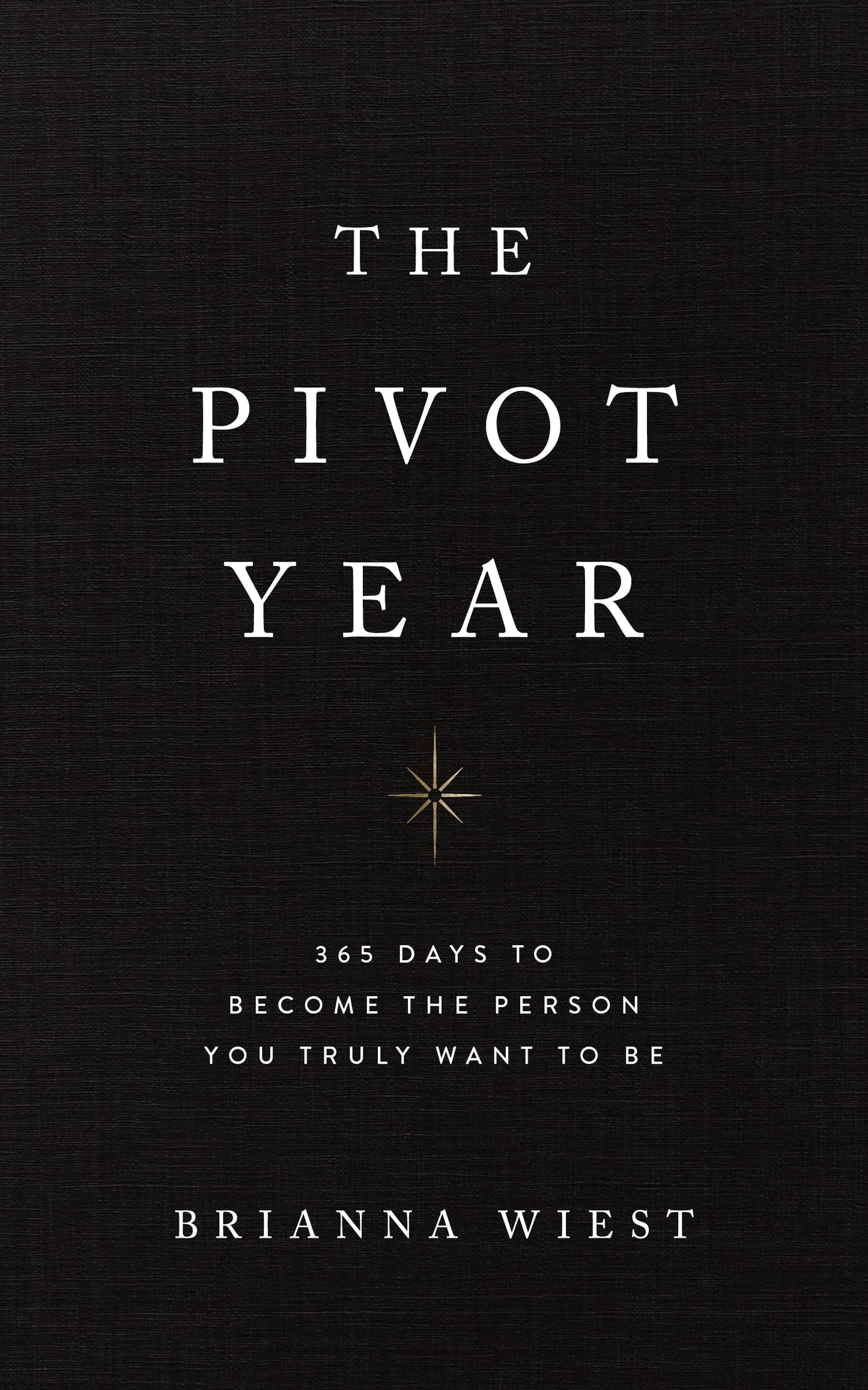 The Pivot Year: 365 Days To Become The Person You Truly Want To Be