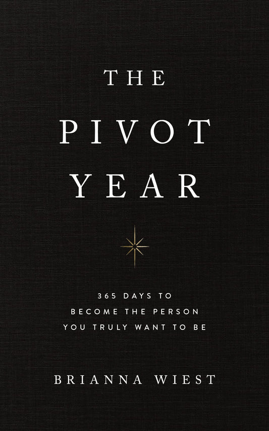 The Pivot Year: 365 Days To Become The Person You Truly Want To Be