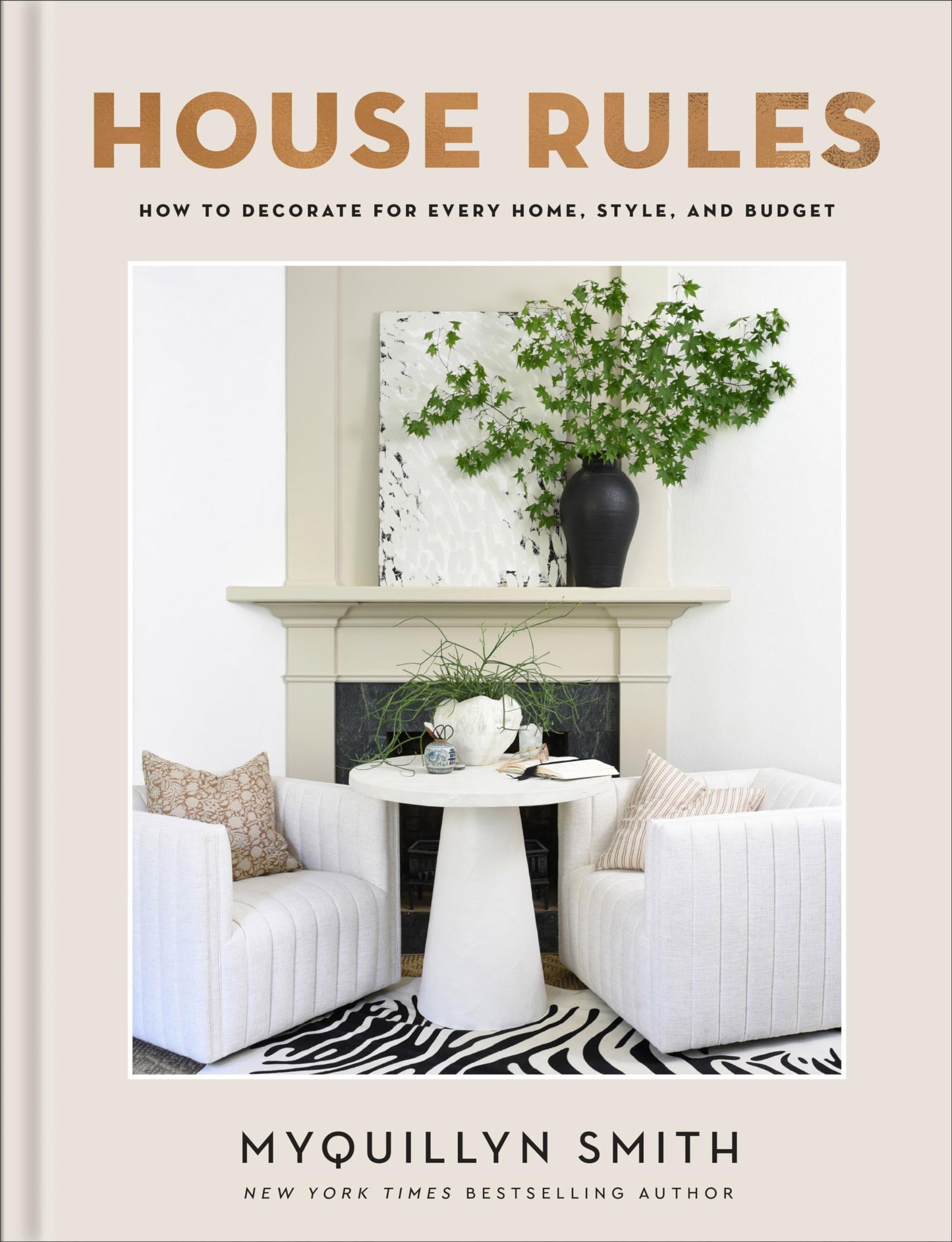 House Rules: How to Decorate for Every Home, Style, and Budget (Cozy Minimalist Guide to Interior Design and Home Organization―Beautiful Wedding Gift and Housewarming Gift)