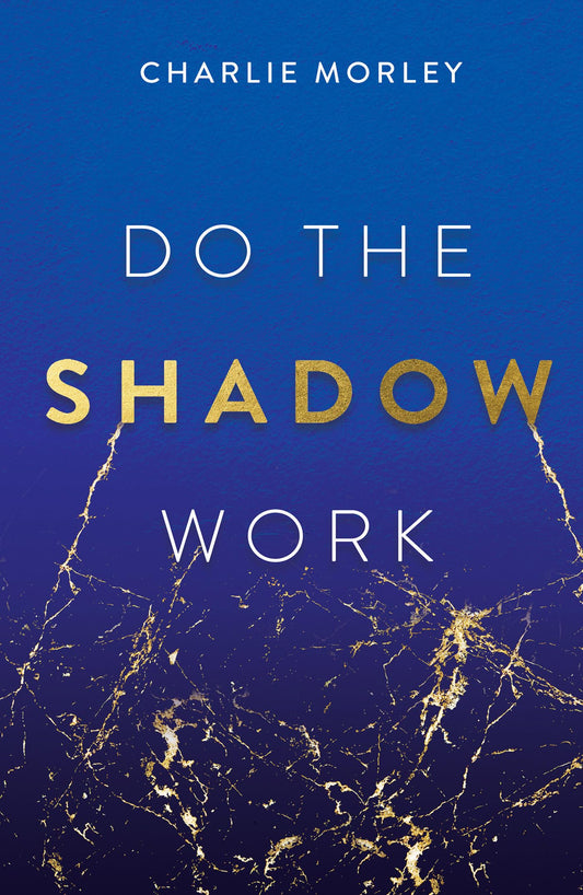 Do the Shadow Work: And Find Lasting Self-Love and Acceptance