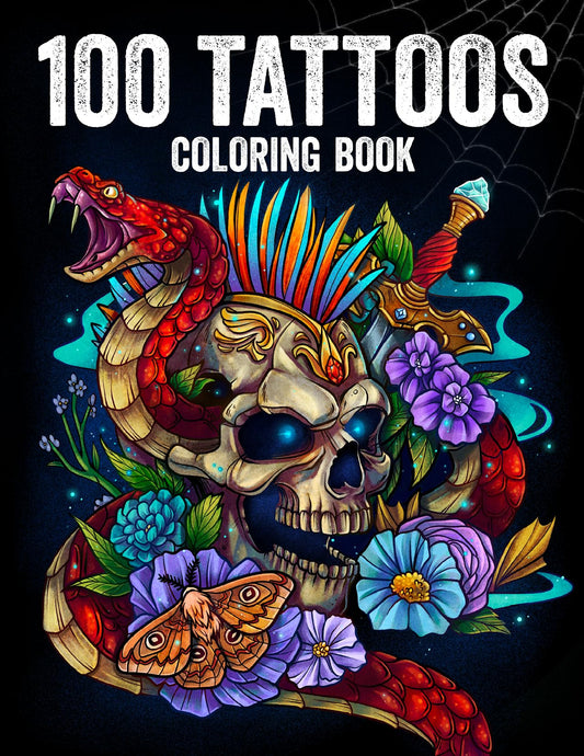 100 Tattoos: Tattoo Coloring Book for Adults with Incredible Designs of Animals, Flowers, Fantasy, Skulls, and More!